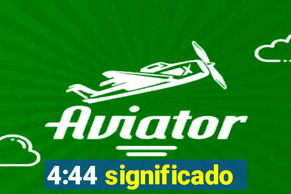 4:44 significado